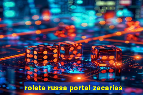 roleta russa portal zacarias